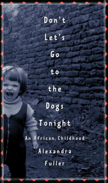 Book Cover for Don't Let's Go to the Dogs Tonight by Alexandra Fuller