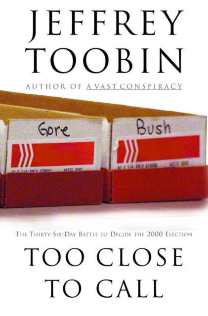 Book Cover for Too Close to Call by Toobin, Jeffrey