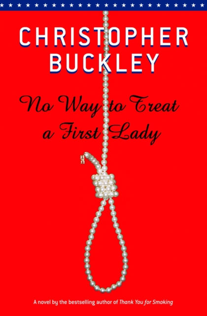 Book Cover for No Way To Treat a First Lady by Christopher Buckley