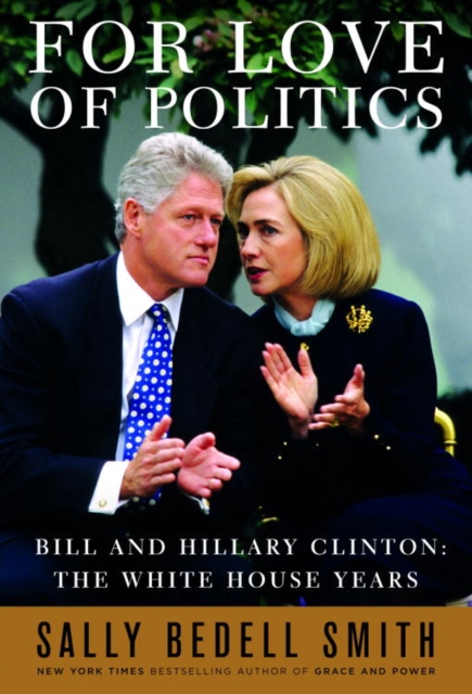 Book Cover for For Love of Politics by Sally Bedell Smith