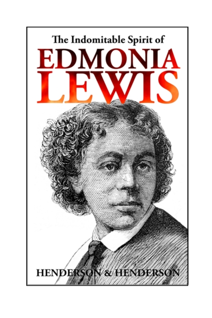 Book Cover for Indomitable Spirit of Edmonia Lewis by Harry Henderson