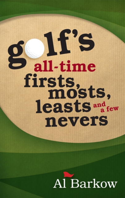 Book Cover for Golf's All-Time Firsts, Mosts, Leasts, and a Few Nevers by Al Barkow