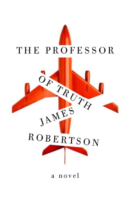Book Cover for Professor of Truth by James Robertson