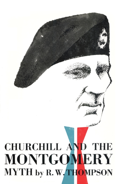Book Cover for Churchill and the Montgomery Myth by R. W. Thompson