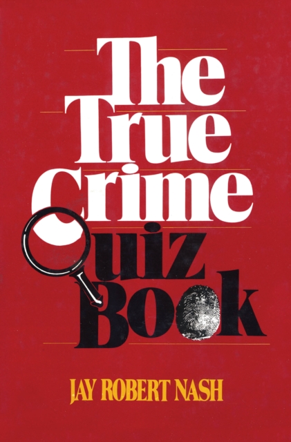 Book Cover for True Crime Quiz Book by Jay Robert Nash