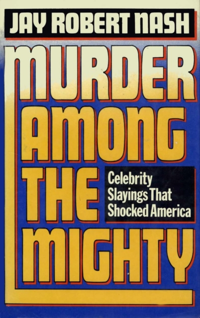 Book Cover for Murder Among the Mighty by Jay Robert Nash