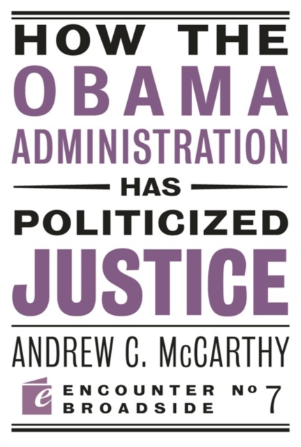 Book Cover for How the Obama Administration has Politicized Justice by Andrew C McCarthy