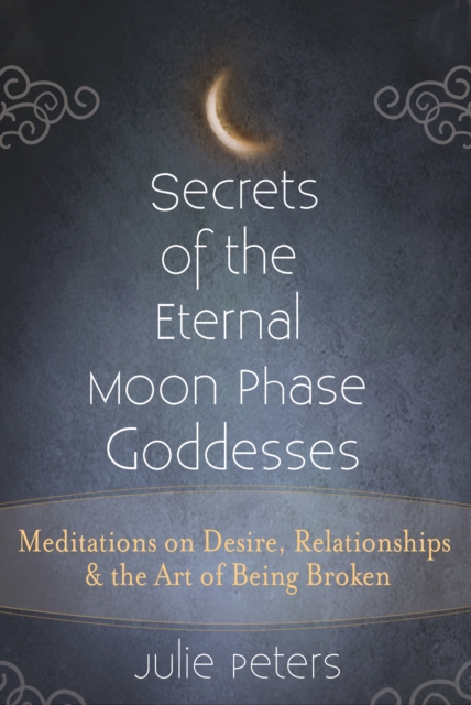 Book Cover for Secrets of the Eternal Moon Phase Goddess by Julie Peters