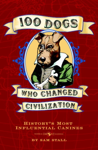 Book Cover for 100 Dogs Who Changed Civilization by Sam Stall