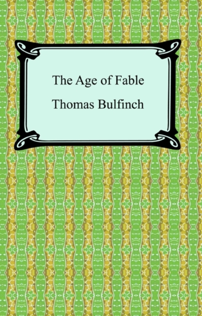 Book Cover for Age of Fable, or Stories of Gods and Heroes by Thomas Bulfinch