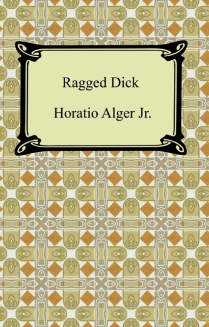 Book Cover for Ragged Dick; Or, Street Life in New York by Horatio Alger Jr.