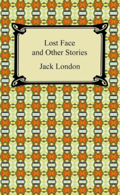 Book Cover for Lost Face and Other Stories by Jack London