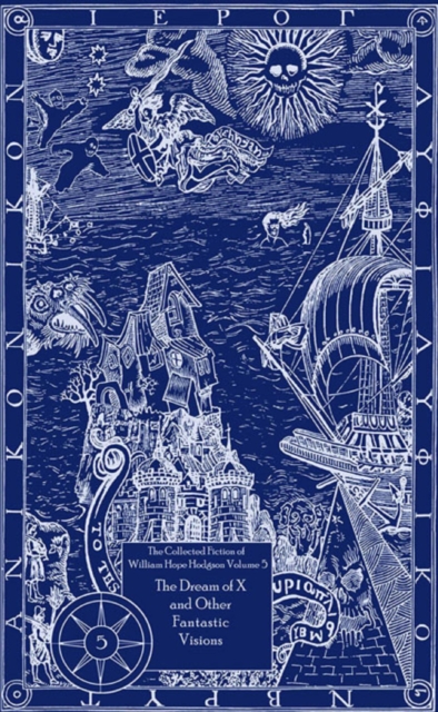 Book Cover for Collected Fiction of William Hope Hodgson: The Dream Of X & Other Fantastic Visions by William Hope Hodgson