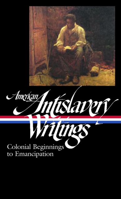 Book Cover for American Antislavery Writings: Colonial Beginnings to Emancipation (LOA #233) by Various