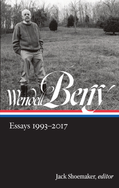 Book Cover for Wendell Berry: Essays 1993-2017 (LOA #317) by Wendell Berry