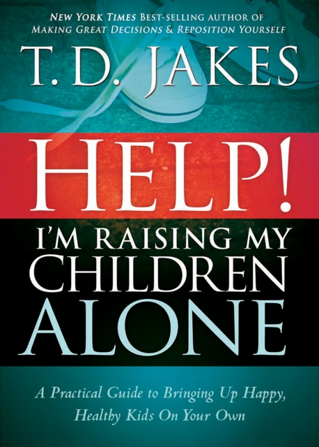 Book Cover for Help I'm Raising My Children Alone by T.D. Jakes