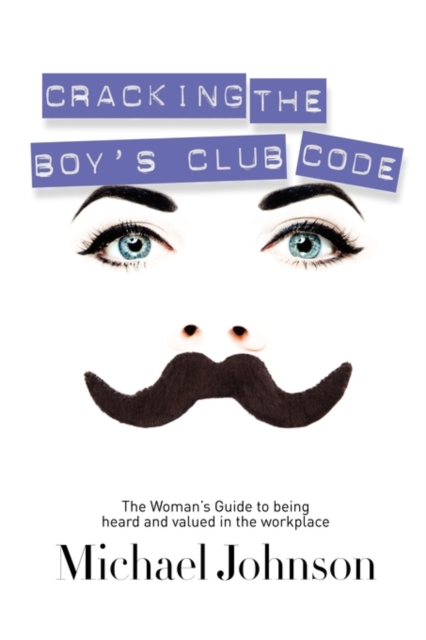 Book Cover for Cracking the Boy's Club Code by Michael Johnson