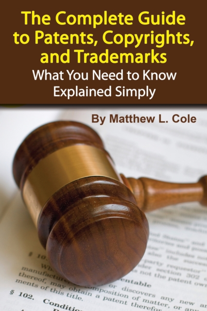 Book Cover for Complete Guide to Patents, Copyrights, and Trademarks by Matthew Cole