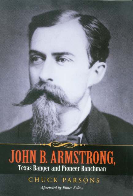 Book Cover for John B. Armstrong, Texas Ranger and Pioneer Ranchman by Chuck Parsons