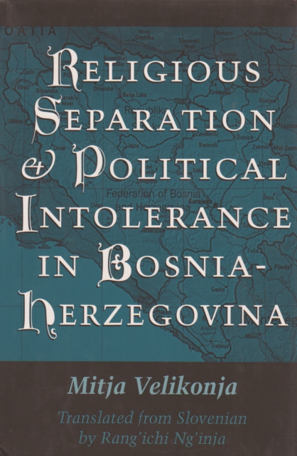 Book Cover for Religious Separation and Political Intolerance in Bosnia-Herzegovina by Mitja Velikonja