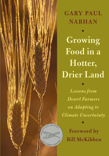 Book Cover for Growing Food in a Hotter, Drier Land by Gary Paul Nabhan