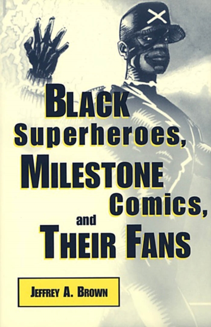 Book Cover for Black Superheroes, Milestone Comics, and Their Fans by Brown, Jeffrey A.