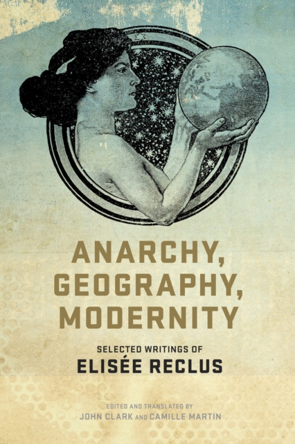 Book Cover for Anarchy, Geography, Modernity by Elisee Reclus