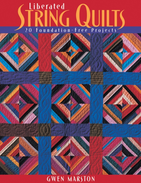 Book Cover for Liberated String Quilts by Gwen Marston