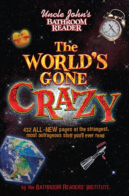 Book Cover for Uncle John's Bathroom Reader The World's Gone Crazy by Bathroom Readers' Institute