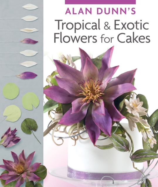 Book Cover for Alan Dunn's Tropical & Exotic Flowers for Cakes by Alan Dunn