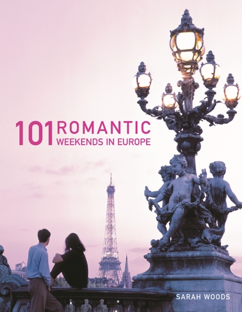 Book Cover for 101 Romantic Weekends in Europe by Sarah Woods