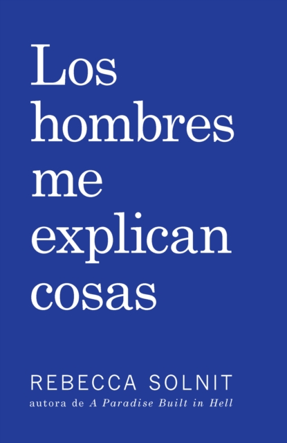 Book Cover for Los Hombres Me Explican Cosas by Rebecca Solnit