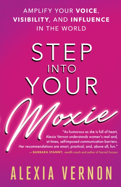 Book Cover for Step into Your Moxie by Alexia Vernon