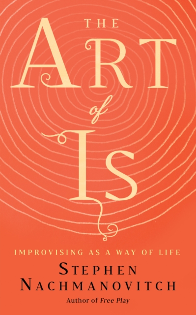 Book Cover for Art of Is by Stephen Nachmanovitch
