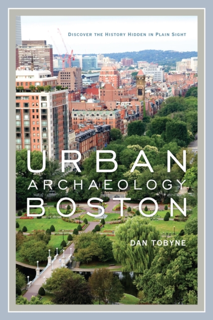 Book Cover for Urban Archaeology Boston by Dan Tobyne