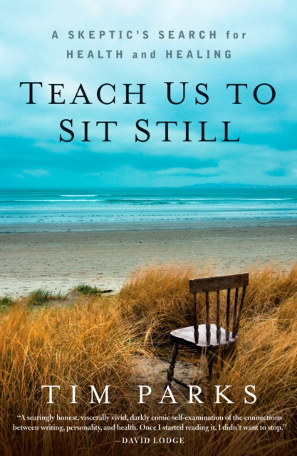Book Cover for Teach Us to Sit Still by Tim Parks