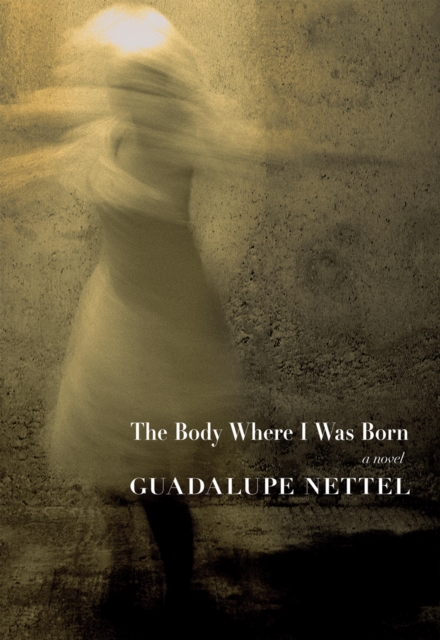 Book Cover for Body Where I was Born by Guadalupe Nettel