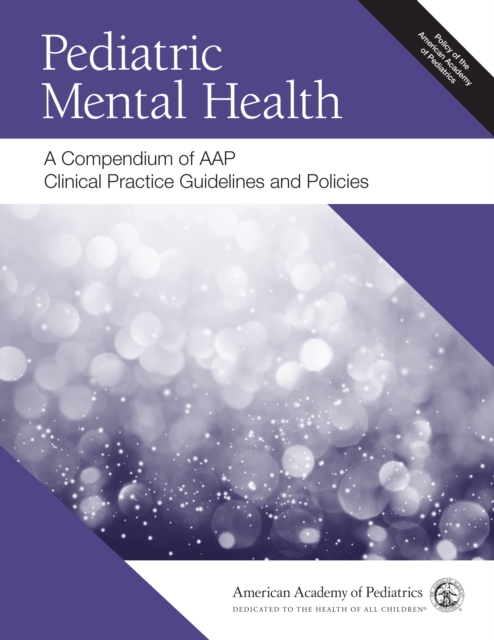 Book Cover for Pediatric Mental Health: A Compendium of AAP Clinical Practice Guidelines and Policies by American Academy of Pediatrics (AAP)