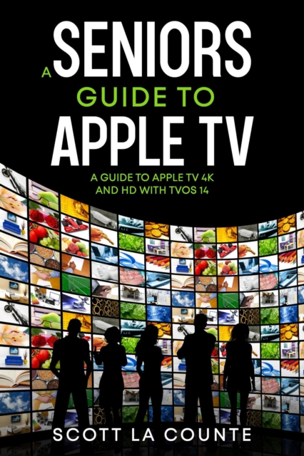 Book Cover for Seniors Guide to Apple TV by Scott La Counte