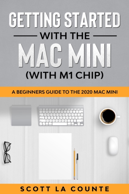 Book Cover for Getting Started With the Mac Mini (With M1 Chip) by Scott La Counte