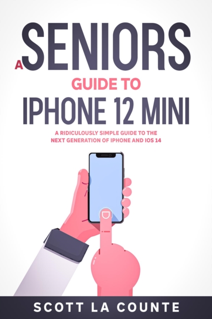 Book Cover for Seniors Guide to iPhone 12 Mini by Scott La Counte