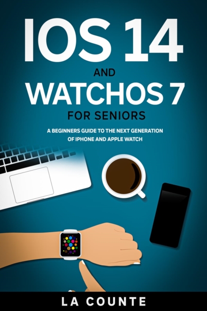 Book Cover for iOS 14 and WatchOS 7 For Seniors by Scott La Counte