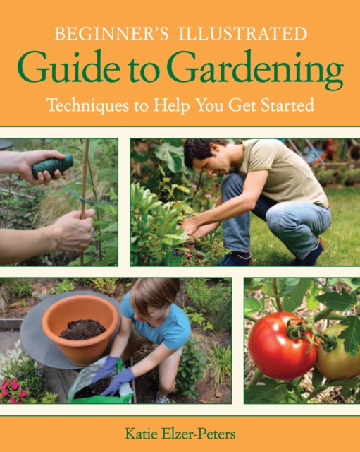 Book Cover for Beginner's Illustrated Guide to Gardening by Katie Elzer-Peters