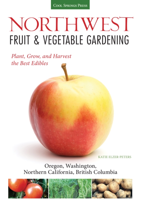 Book Cover for Northwest Fruit & Vegetable Gardening by Katie Elzer-Peters