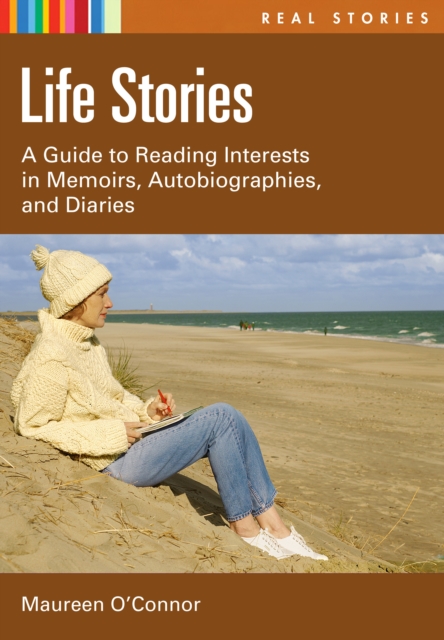 Book Cover for Life Stories: A Guide to Reading Interests in Memoirs, Autobiographies, and Diaries by O'Connor, Maureen
