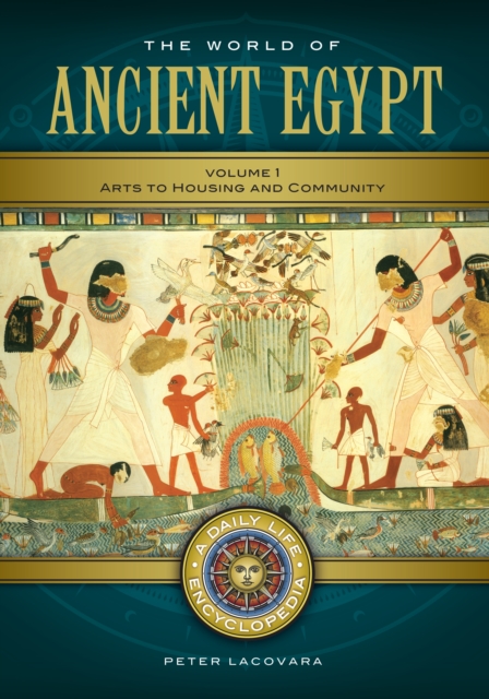 Book Cover for World of Ancient Egypt: A Daily Life Encyclopedia [2 volumes] by Peter Lacovara