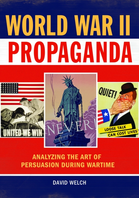 Book Cover for World War II Propaganda: Analyzing the Art of Persuasion during Wartime by Welch, David