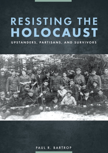 Book Cover for Resisting the Holocaust: Upstanders, Partisans, and Survivors by Bartrop, Paul R.