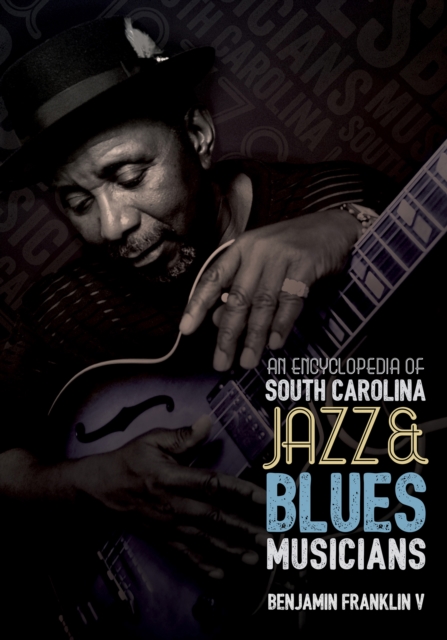 Book Cover for Encyclopedia of South Carolina Jazz & Blues Musicians by Benjamin Franklin