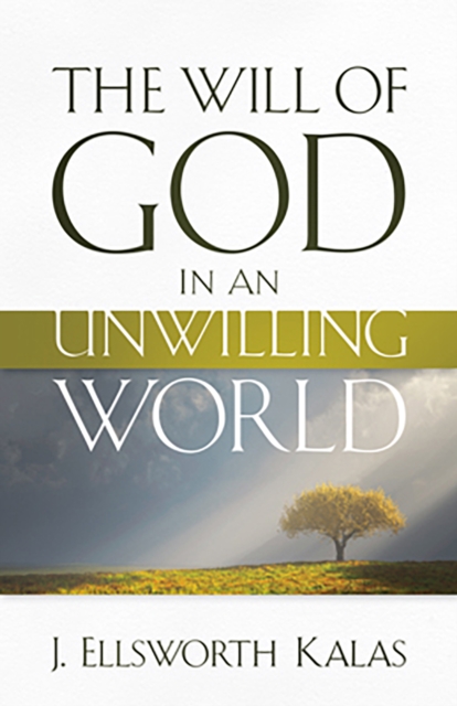 Book Cover for Will of God in an Unwilling World by J. Ellsworth Kalas